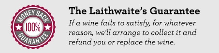 The Laithwaite's Guarantee - If you're not happy with a bottle, you don't pay for it.