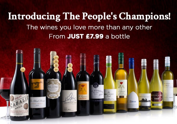Introducing The People's Champions! The wines you love more than any other plus - From JUST £7.99 a bottle
