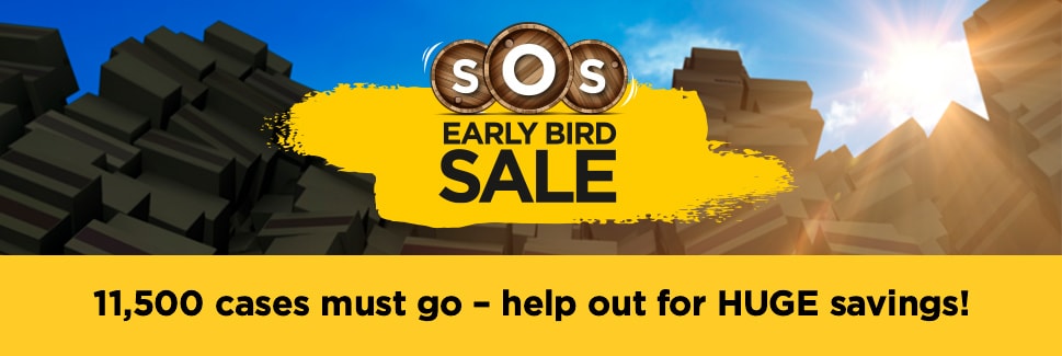 SOS Early Bird Sale - 11,500 cases must go – help out for HUGE savings!