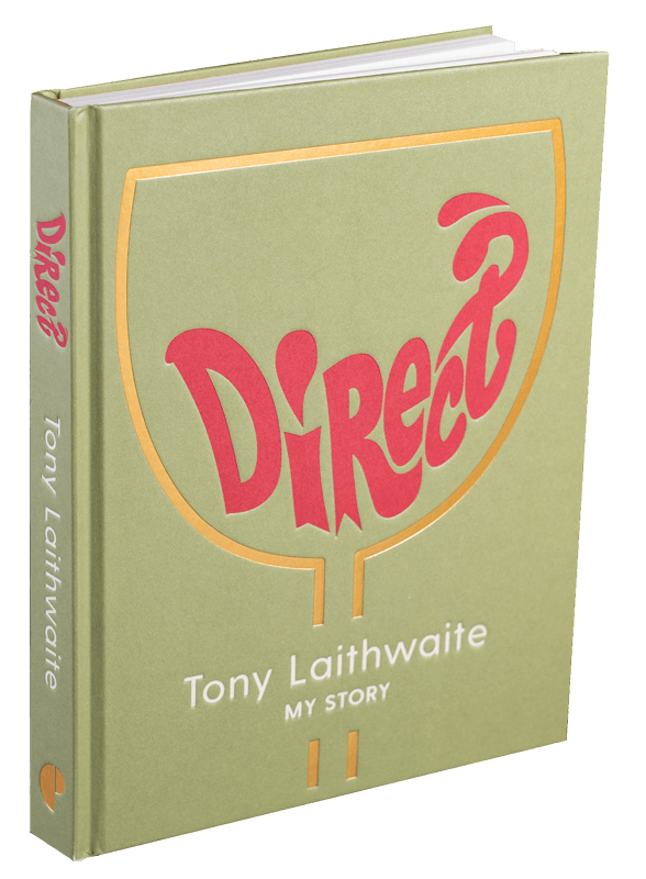 Direct: Tony Laithwaite My Story Direct: Tony Laithwaite My Story
